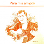 Para mis amigos Vol.II y III